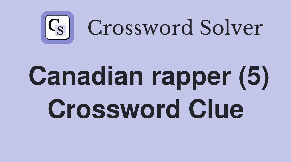 Canadian rapper (5) Crossword Clue