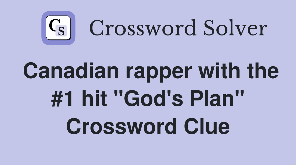Canadian rapper with the #1 hit "God's Plan" Crossword Clue