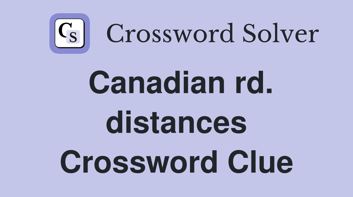 Canadian rd. distances Crossword Clue