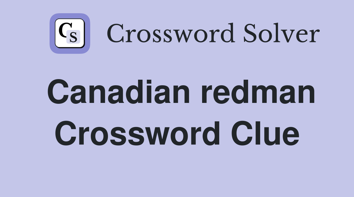 Canadian redman Crossword Clue