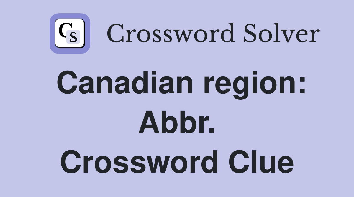 Canadian region: Abbr. Crossword Clue
