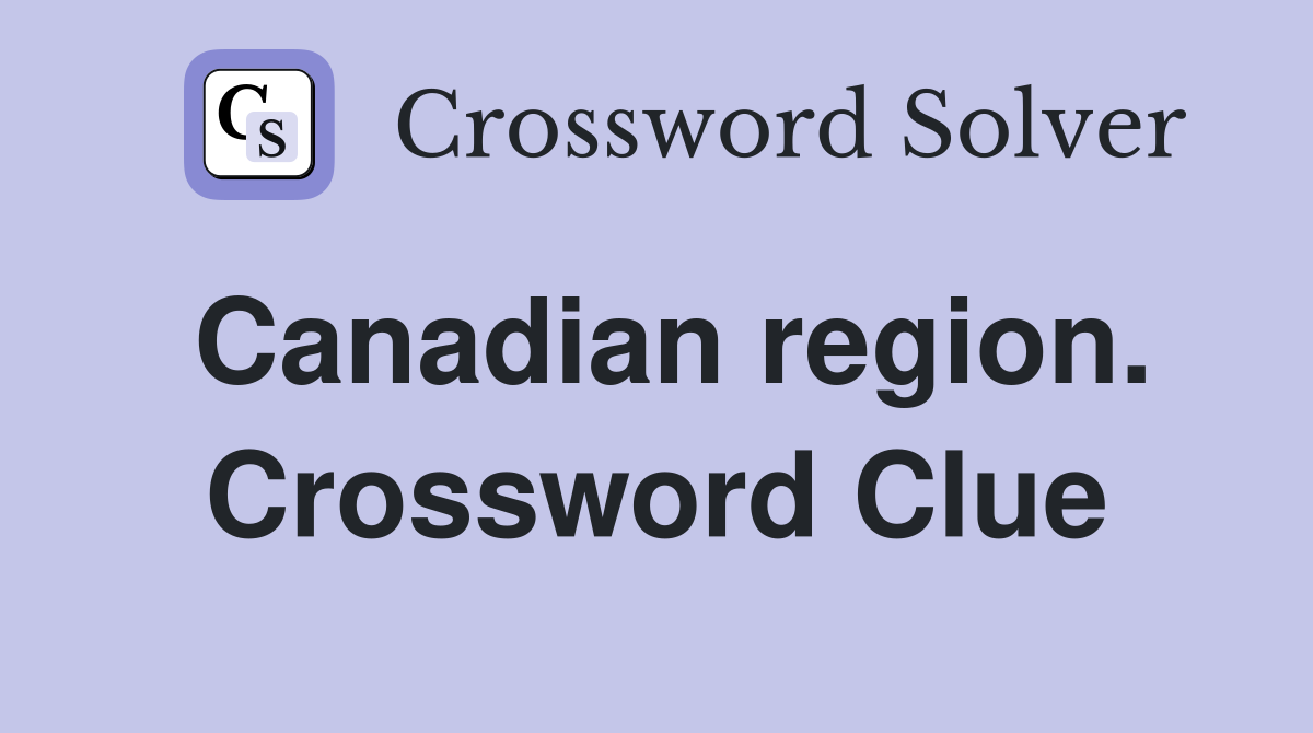 Canadian region. Crossword Clue