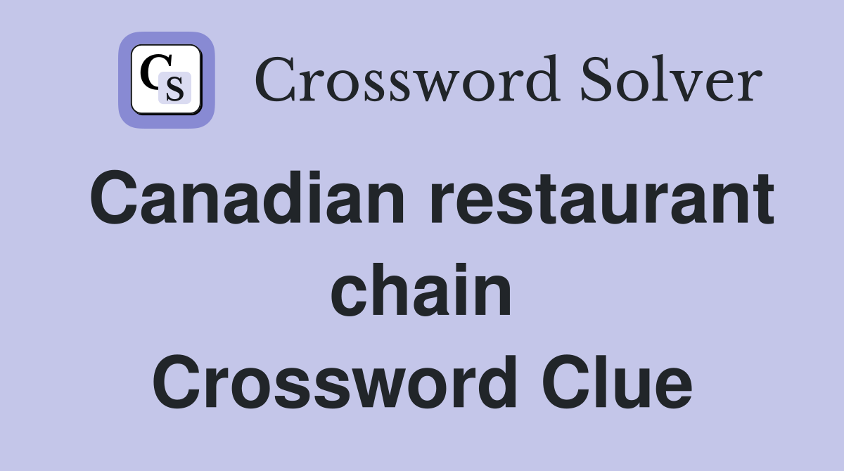 Canadian restaurant chain Crossword Clue