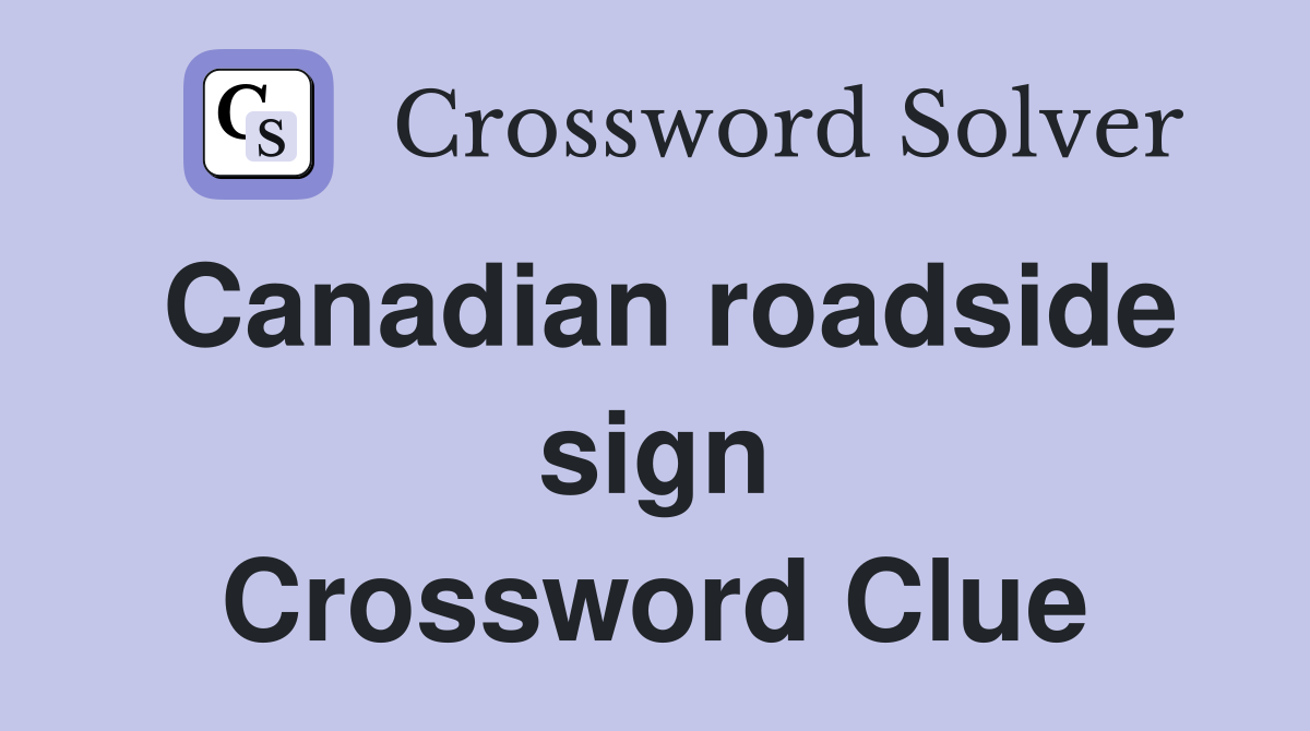 Canadian roadside sign Crossword Clue