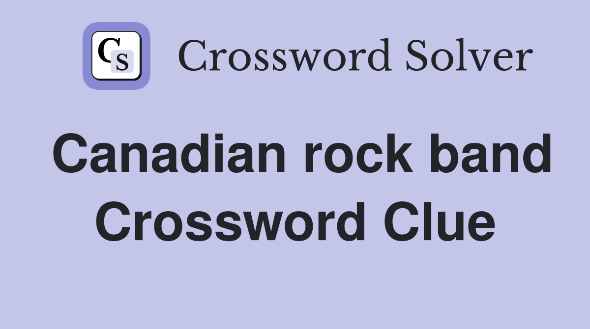 Canadian rock band Crossword Clue