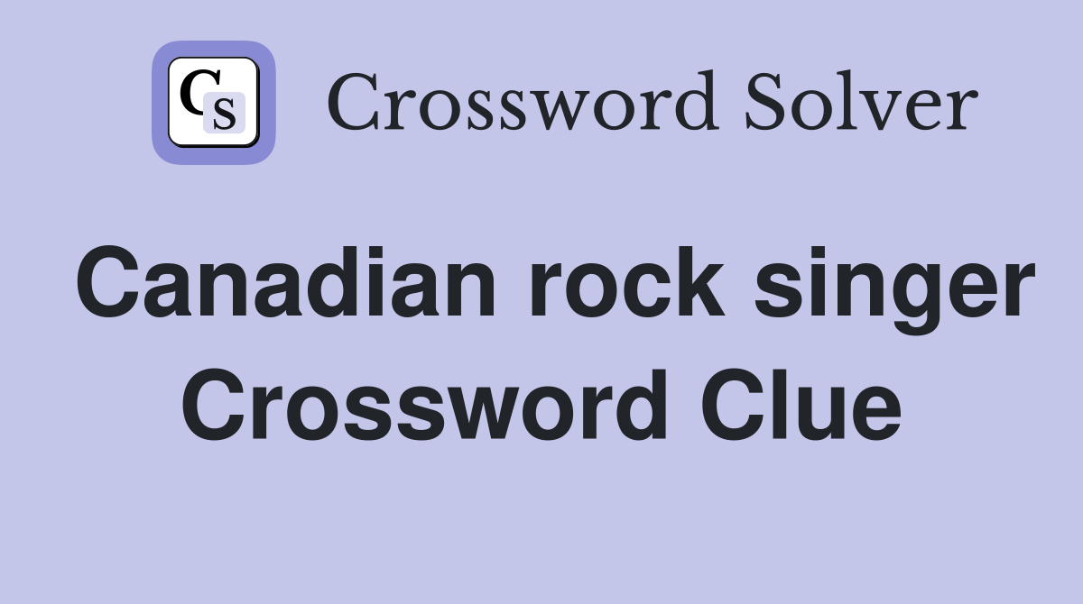 Canadian rock singer Crossword Clue
