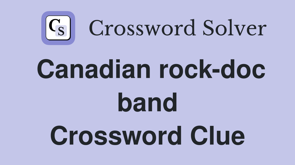 Canadian rock-doc band Crossword Clue