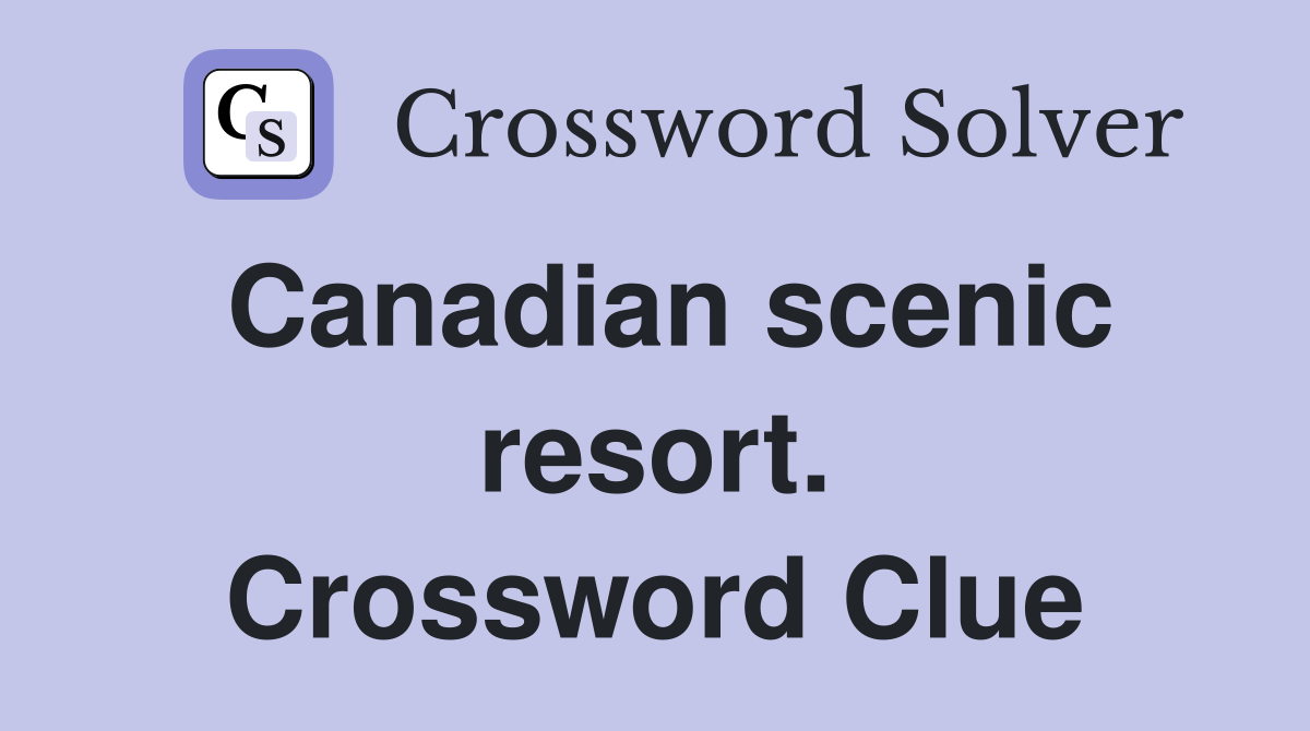 Canadian scenic resort. Crossword Clue