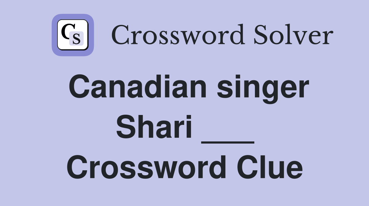 Canadian singer Shari ___ Crossword Clue