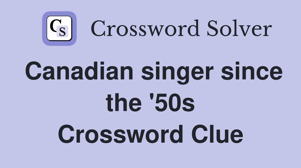 Canadian singer since the '50s Crossword Clue