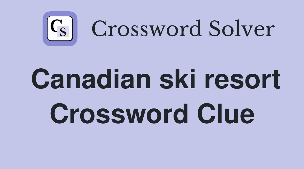 Canadian ski resort Crossword Clue