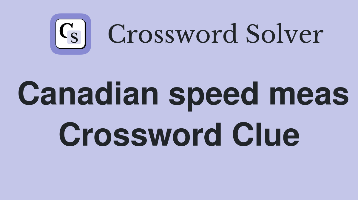 Canadian speed meas Crossword Clue