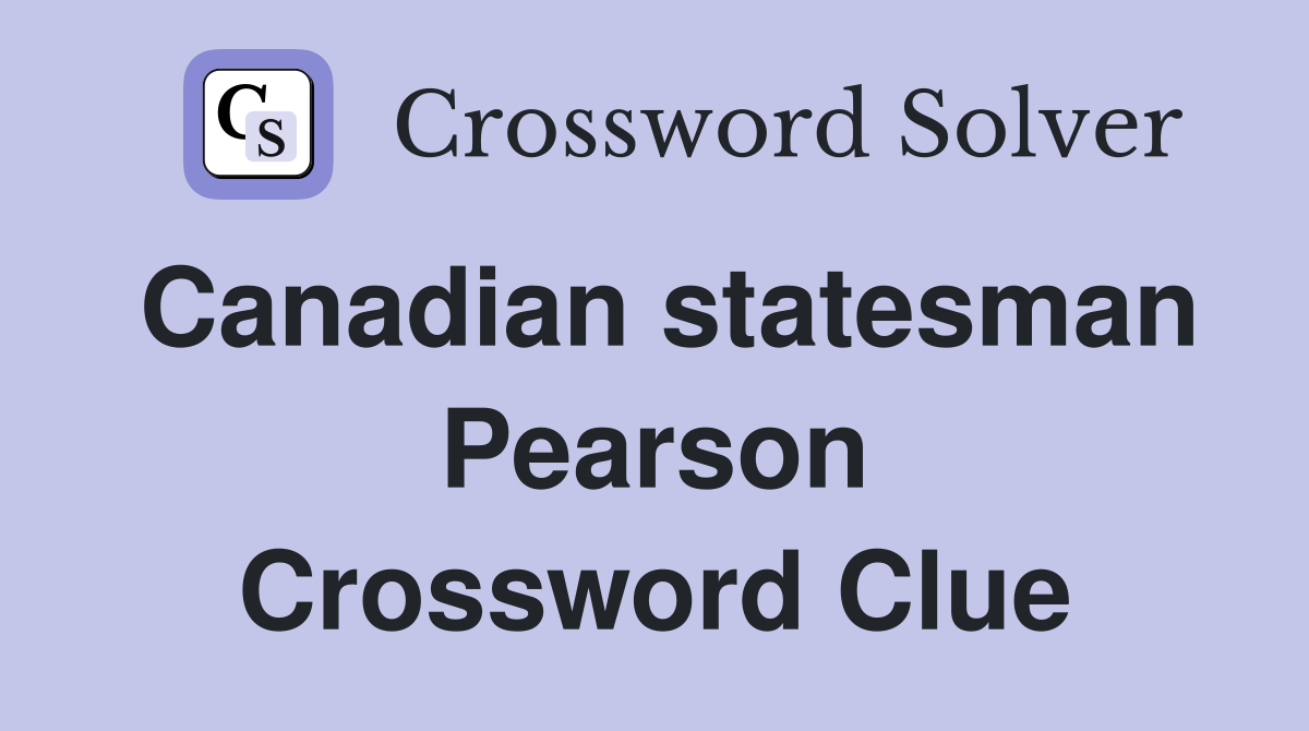 Canadian statesman Pearson Crossword Clue