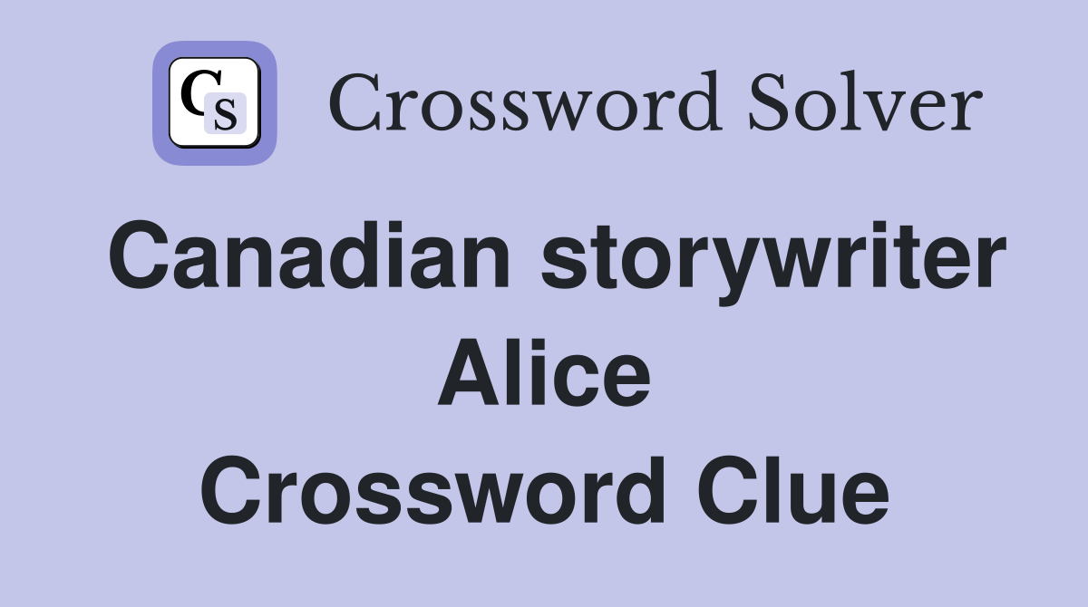 Canadian storywriter Alice Crossword Clue