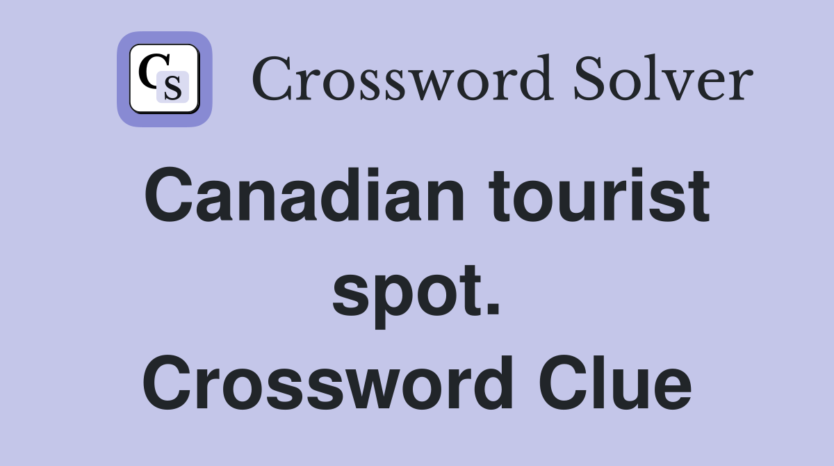 Canadian tourist spot. Crossword Clue