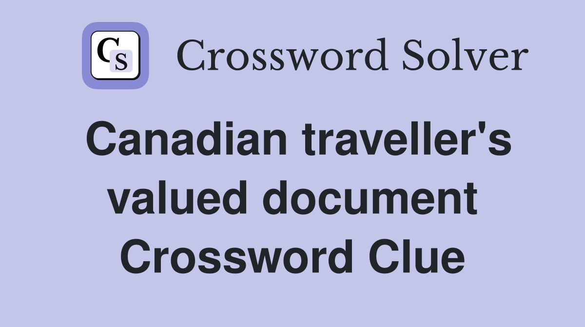 Canadian traveller's valued document Crossword Clue