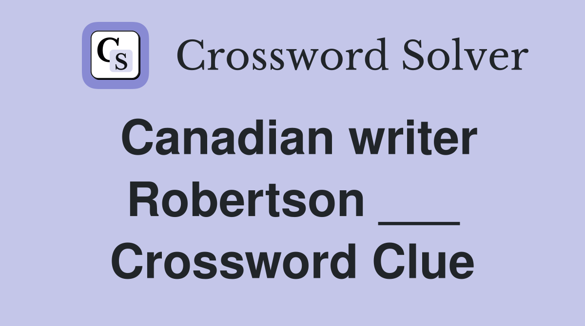 Canadian writer Robertson ___ Crossword Clue