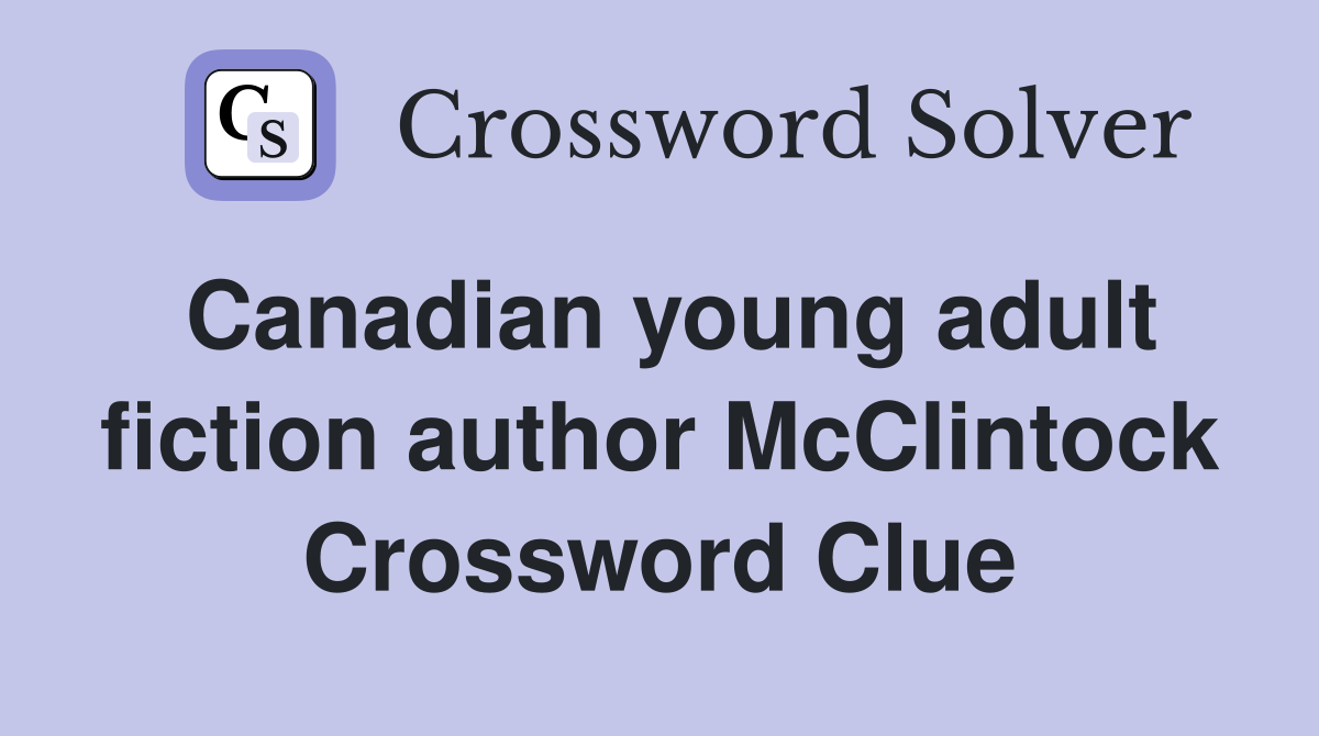 Canadian young adult fiction author McClintock Crossword Clue