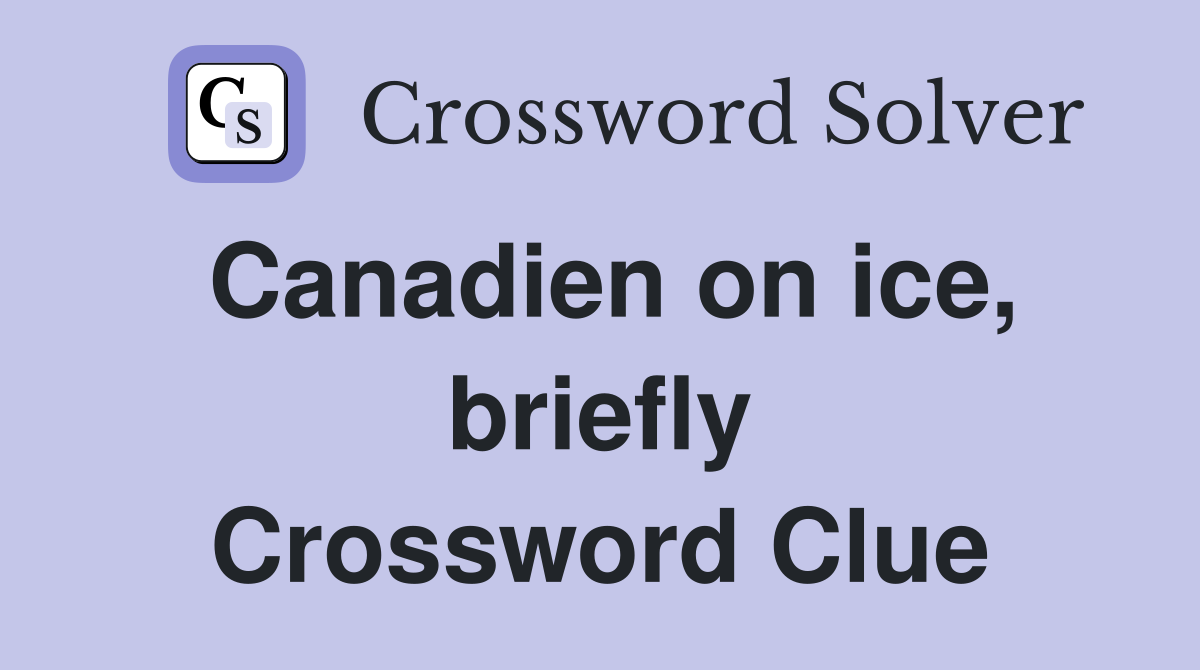 Canadien on ice, briefly Crossword Clue