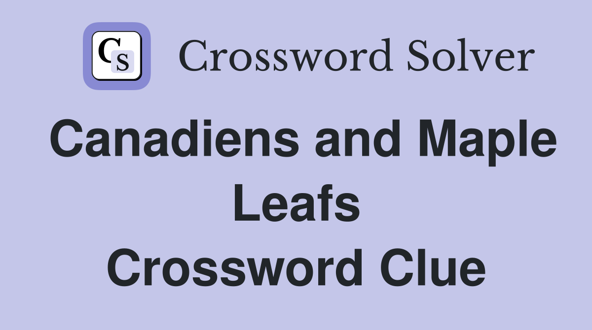Canadiens and Maple Leafs Crossword Clue