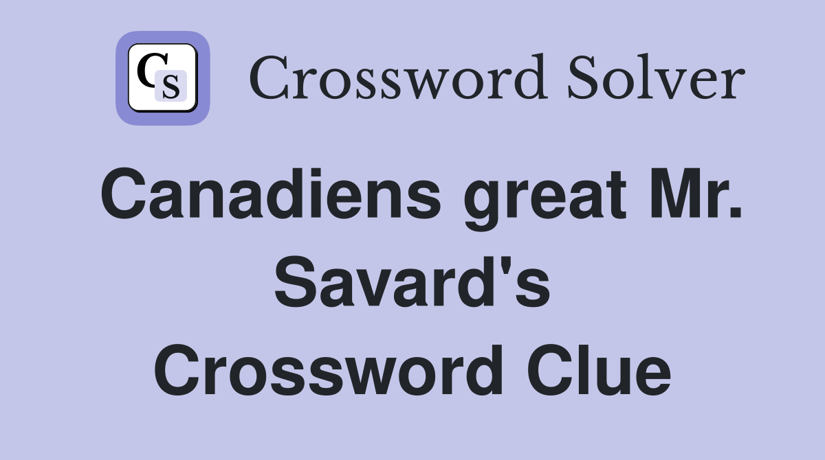 Canadiens great Mr. Savard's Crossword Clue