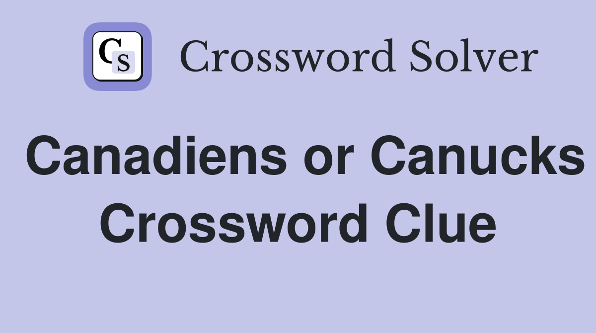 Canadiens or Canucks Crossword Clue