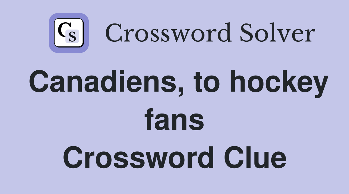 Canadiens, to hockey fans Crossword Clue