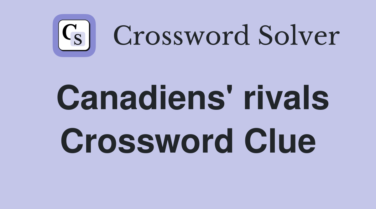 Canadiens' rivals Crossword Clue