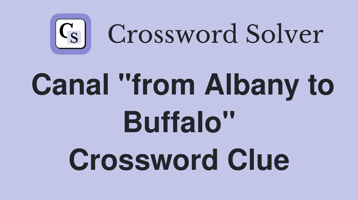 Canal "from Albany to Buffalo" Crossword Clue