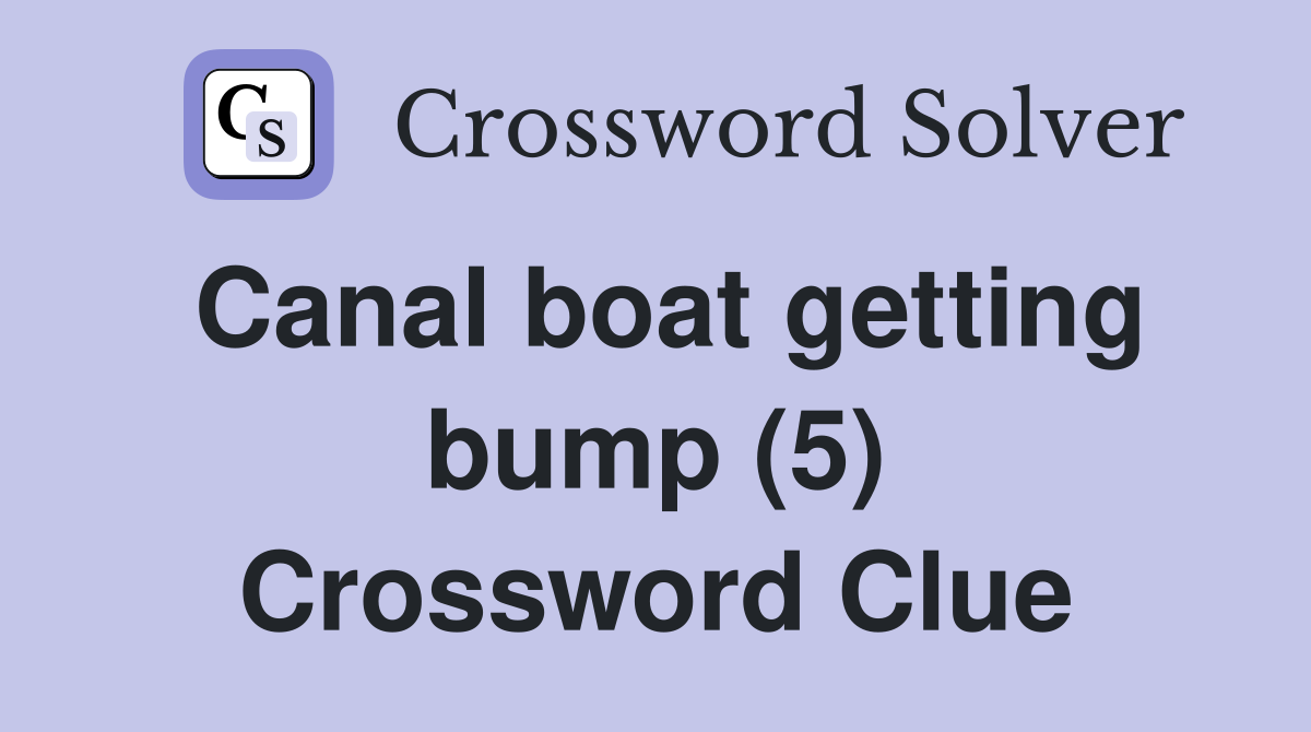 Canal boat getting bump (5) Crossword Clue