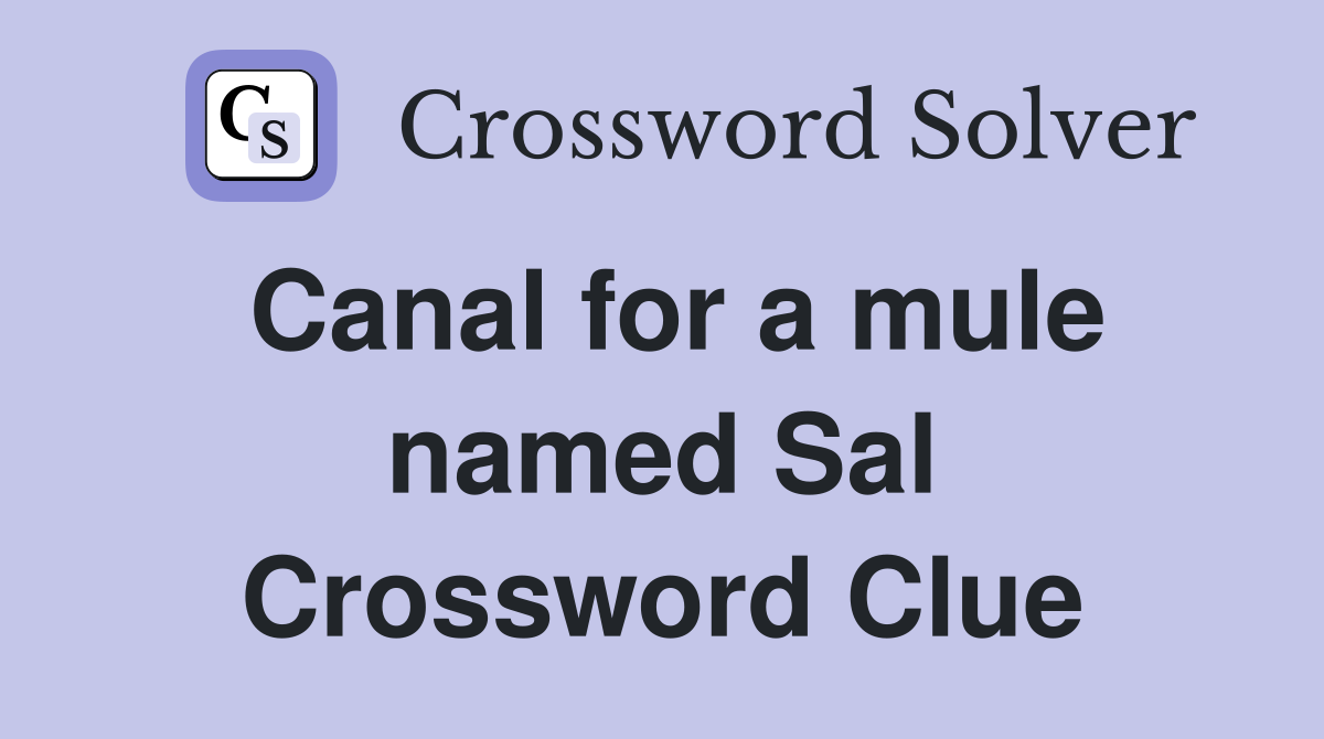 Canal for a mule named Sal Crossword Clue