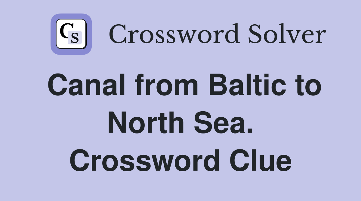 Canal from Baltic to North Sea. Crossword Clue