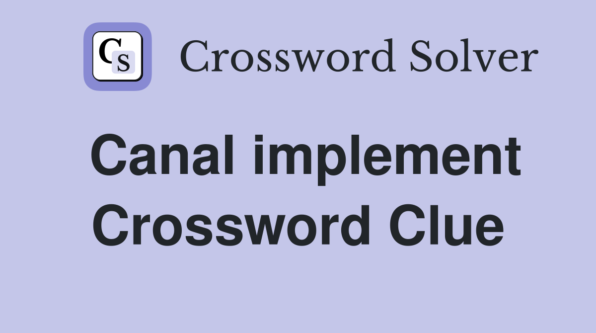 Canal implement Crossword Clue
