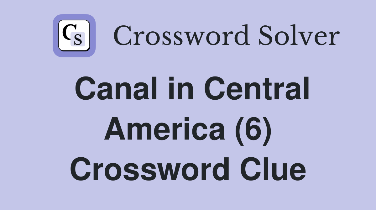 Canal in Central America (6) Crossword Clue