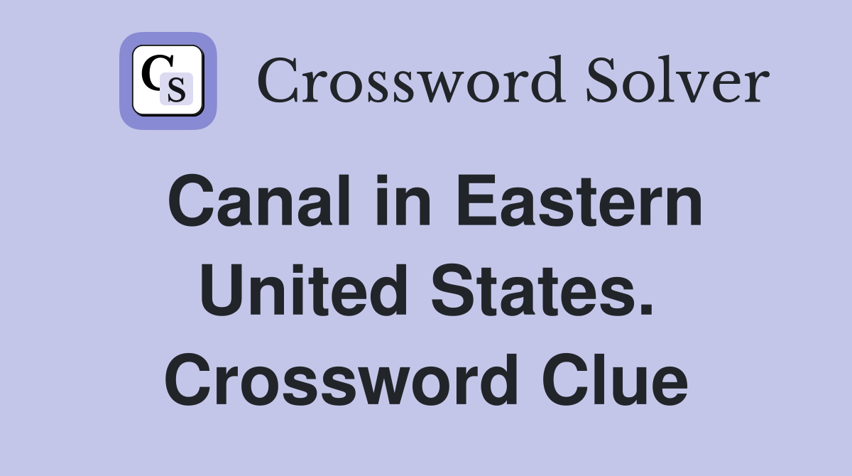 Canal in Eastern United States. Crossword Clue