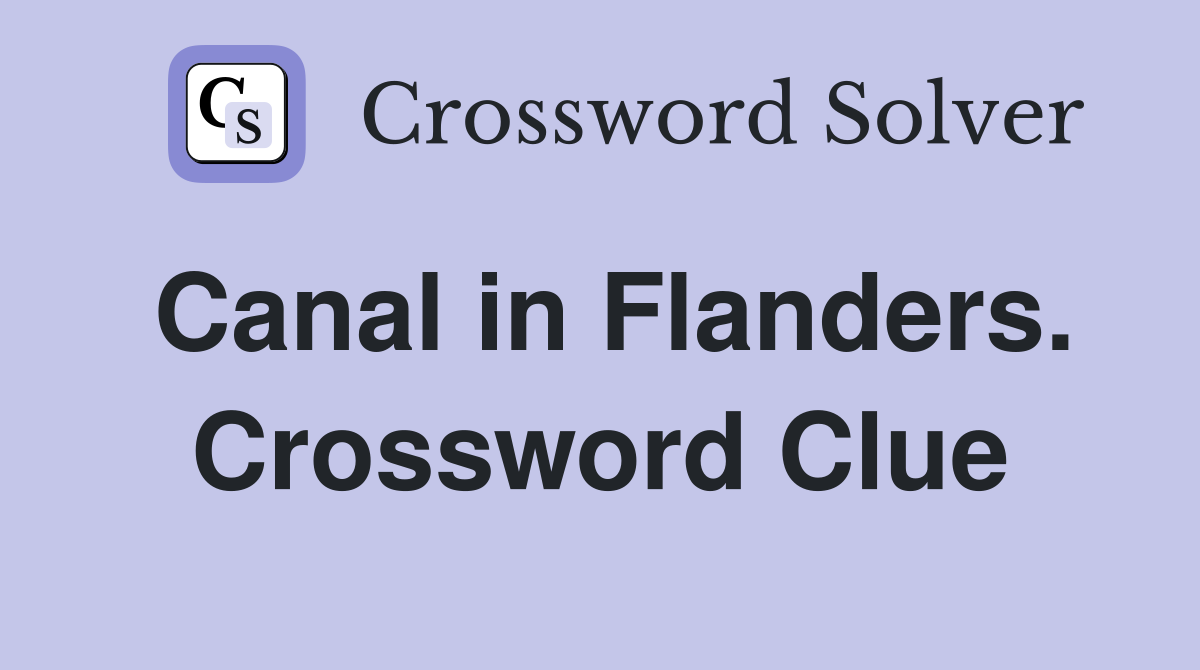 Canal in Flanders. Crossword Clue
