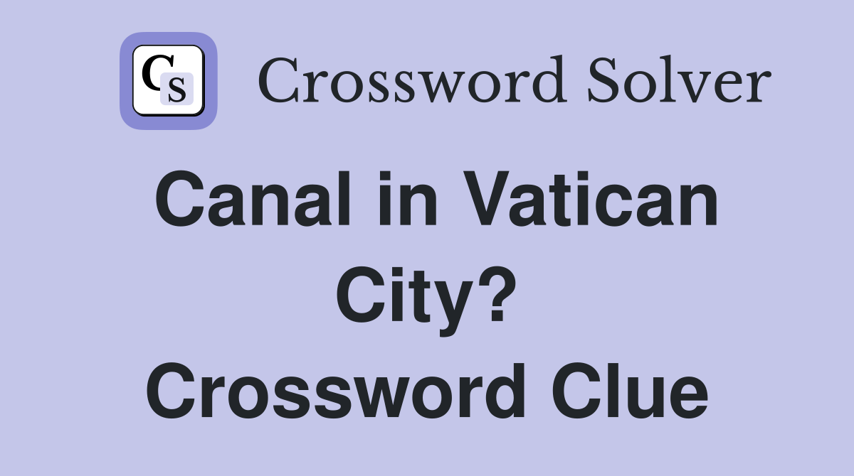 Canal in Vatican City? Crossword Clue