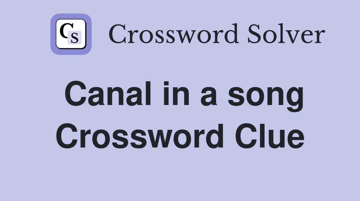 Canal in a song Crossword Clue
