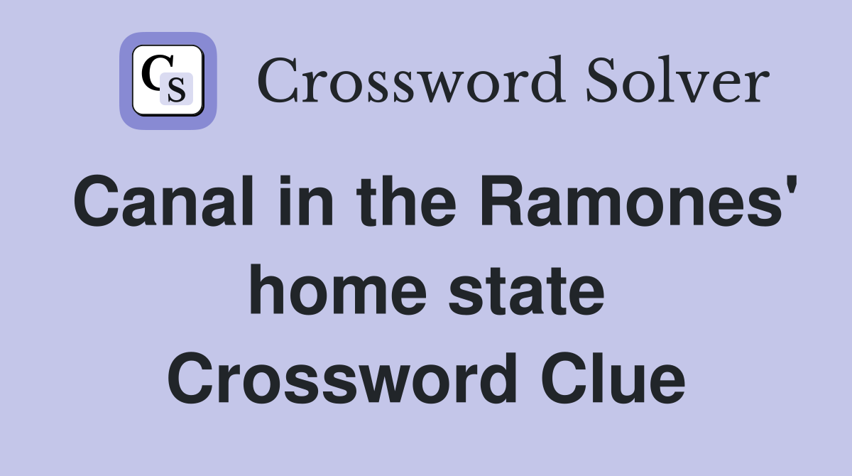 Canal in the Ramones' home state Crossword Clue