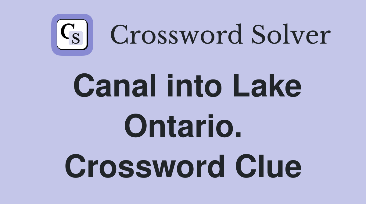 Canal into Lake Ontario. Crossword Clue