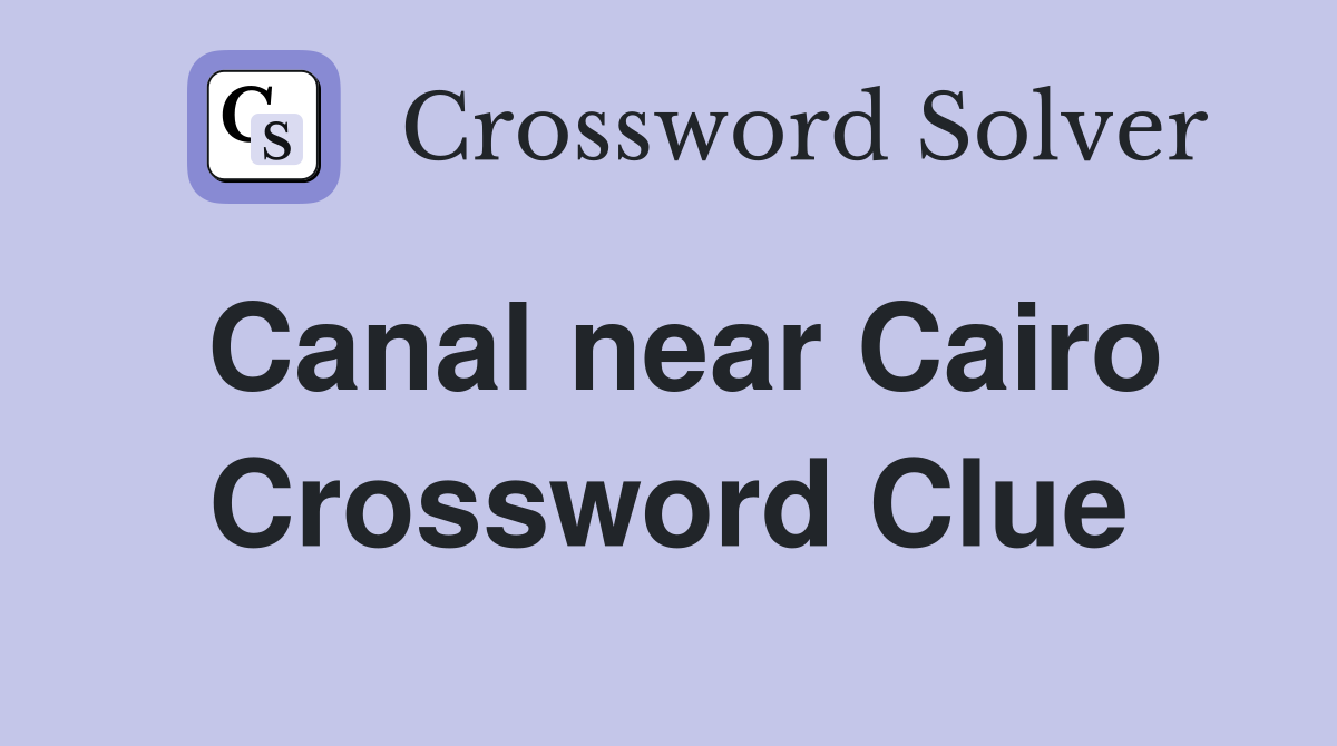 Canal near Cairo Crossword Clue