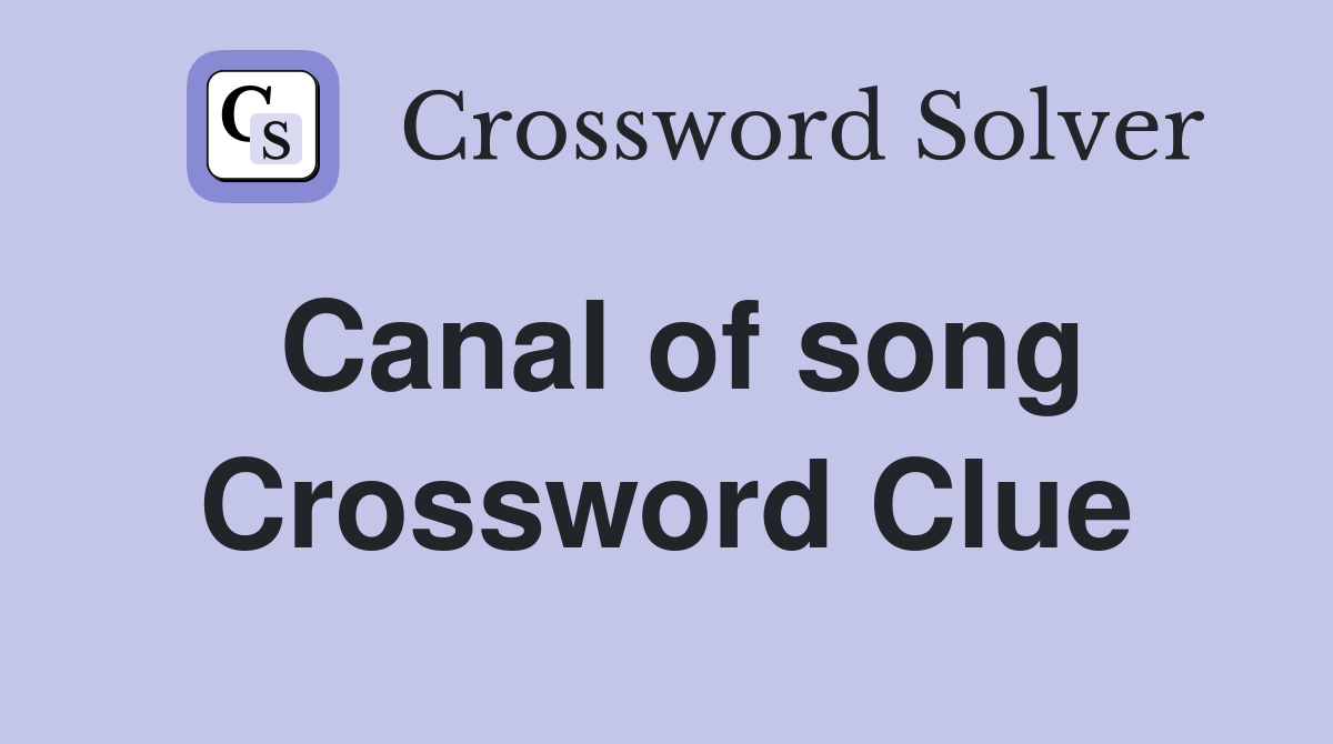 Canal of song Crossword Clue