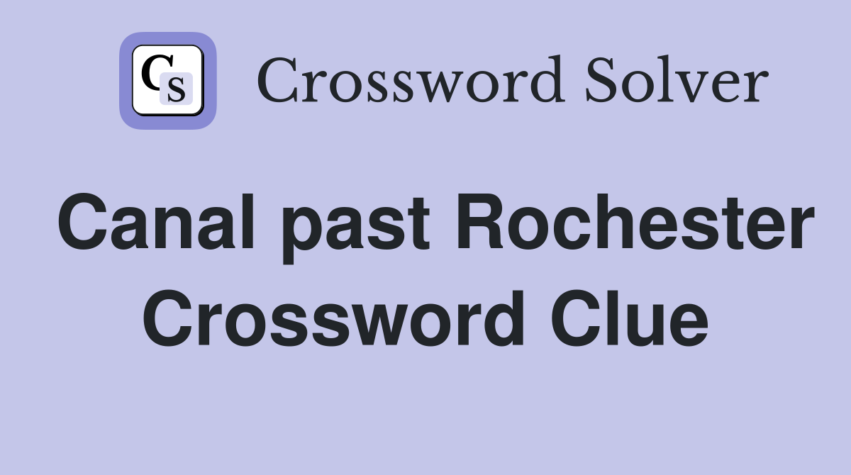 Canal past Rochester Crossword Clue