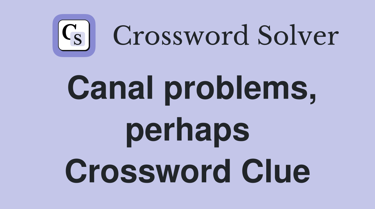 Canal problems, perhaps Crossword Clue