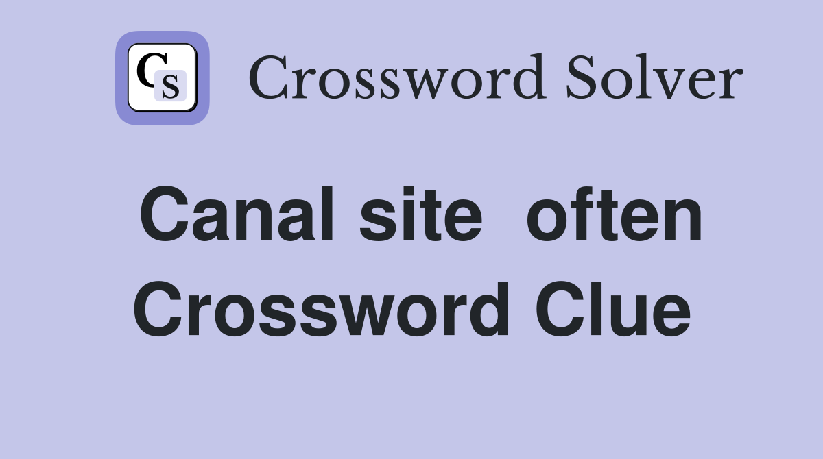 Canal site  often Crossword Clue