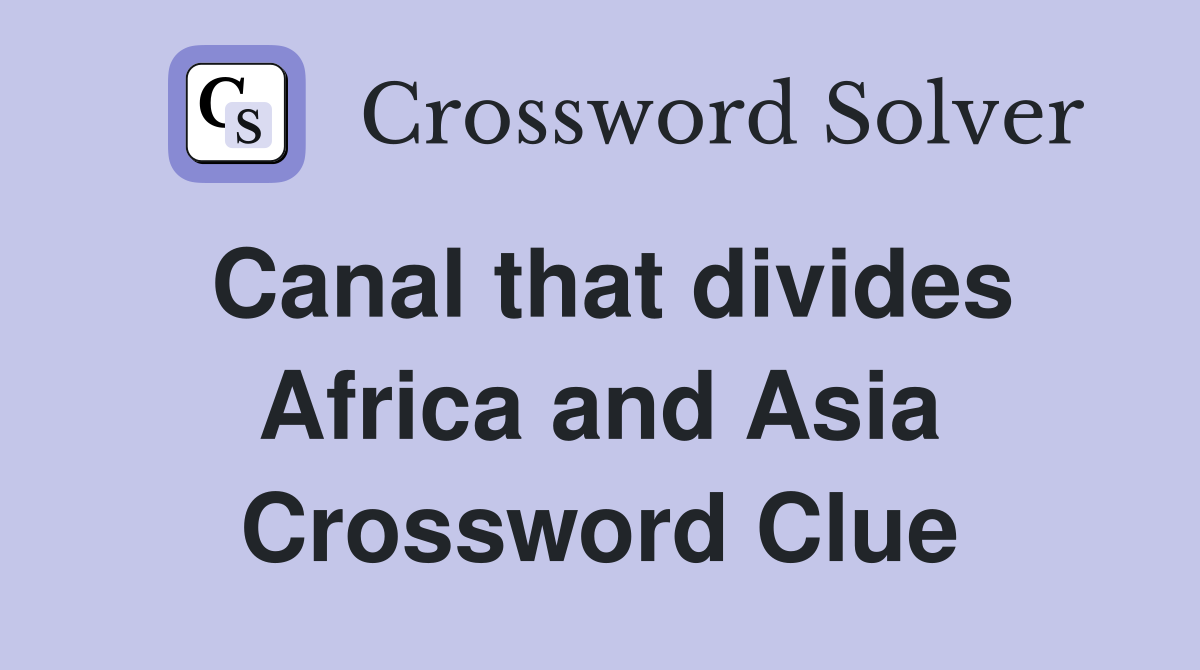 Canal that divides Africa and Asia Crossword Clue