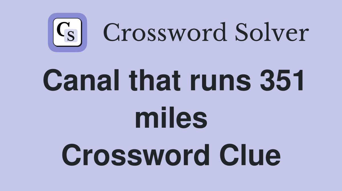 Canal that runs 351 miles Crossword Clue