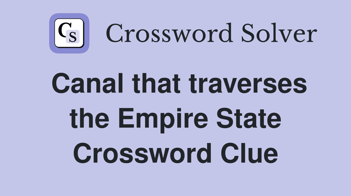 Canal that traverses the Empire State Crossword Clue