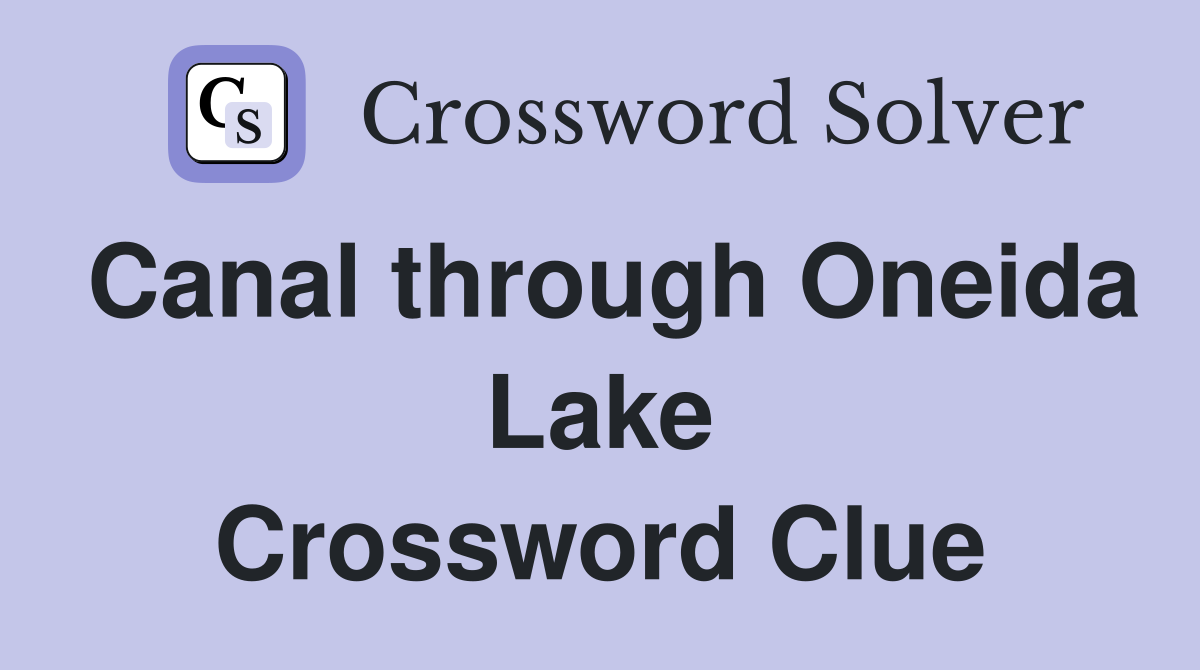 Canal through Oneida Lake Crossword Clue