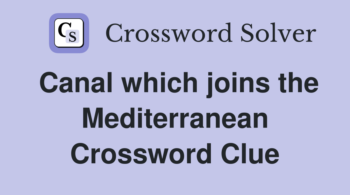 Canal which joins the Mediterranean Crossword Clue
